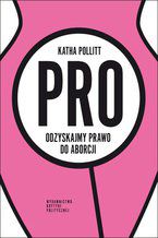 Okładka - Pro Odzyskajmy prawo do aborcji - Katha Pollitt
