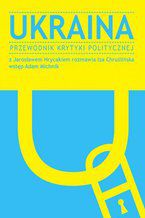 Ukraina. Przewodnik Krytyki Politycznej