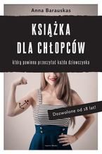 Okładka - Książka dla chłopców, którą powinna przeczytać każda dziewczynka - Anna Barauskas