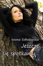 Okładka - Jeszcze się spotkamy - Iwona Sobolewska