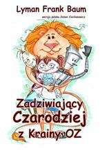 Okładka - Zadziwiający Czarodziej z Krainy Oz - Lyman Frank Baum