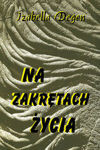 Okładka - Na zakrętach życia. Opowiadania sentymentalne - Isabella Degen