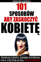 101 Sposobów, Aby Zaskoczyć Kobietę