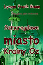 Okładka - Szmaragdowe miasto Krainy Oz - Lyman Frank Baum