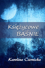 Okładka - Księżycowe baśnie - Karolina Ciernicka