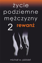 Życie podziemne mężczyzny 2. Rewanż