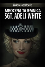 Okadka ksiki Mroczna tajemnica Sgt. Adeli White