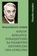 Okładka - Wpływ koncepcji eurazjatyzmu  - Małgorzata Zuber