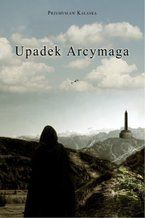 Okładka - Upadek Arcymaga - Przemysław Kałaska