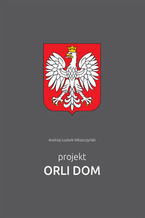 Okładka - Projekt Orli Dom - Andrzej-Ludwik Włoszczyński