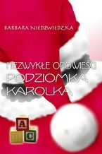 Okładka - Niezwykłe opowieści Podziomka Karolka - Barbara Niedźwiedzka