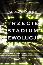 Okładka - Trzecie stadium ewolucji - Janusz Szablicki