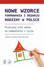 Nowe wzorce formowania i rozwoju rodziny w Polsce. Przyczyny oraz wpyw na zadowolenie z ycia