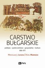 Okadka ksiki Carstwo bugarskie polityka - spoeczestwo - gospodarka - kultura - 866-971