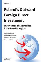 Okładka - Poland's Outward Foreign Direct Investment. Experiences of Enterprises from the Łódź Region - Bogdan Buczkowski, Agnieszka Kłysik-Uryszek, Anetta Kuna-Marszałek, Janusz Świerkocki