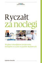 Okładka - Ryczałt za noclegi. Wypłaty i nieodpłatne świadczenia noclegowe w czasie wyjazdów służbowych - Radosław Kowalski