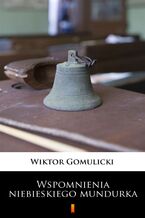 Okładka - Wspomnienia niebieskiego mundurka - Wiktor Gomulicki