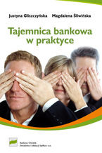 Okładka - Tajemnica bankowa w praktyce - Justyna Gliszczyńska, Magdalena Śliwińska