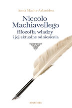 Niccolo Machiavellego filozofia władzy i jej aktualne odniesienia