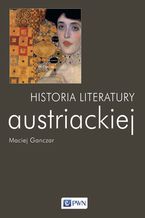 Okładka - Historia literatury austriackiej - Maciej Ganczar