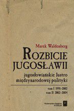 Rozbicie Jugosławii. Jugosłowiańskie lustro międzynarodowej polityki