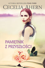 Okładka - Pamiętnik z przyszłości - Cecelia Ahern