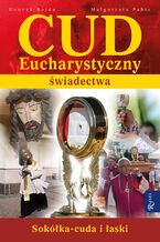 Cud Eucharystyczny. Świadectwa. Sokółka. Cuda i łaski