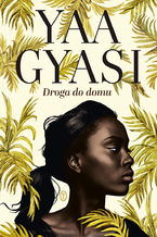 Okładka - Droga do domu - Yaa Gyasi