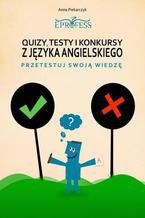 Okładka - Quizy, Testy i Konkursy z Języka Angielskiego - Anna Piekarczyk