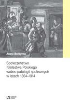Społeczeństwo Królestwa Polskiego wobec patologii społecznych w latach 1864-1914