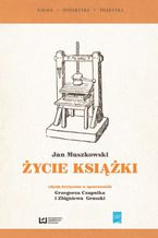 "Życie książki". Edycja krytyczna na podstawie wydania z 1951 r. w opracowaniu Grzegorza Czapnika i Zbigniewa Gruszki