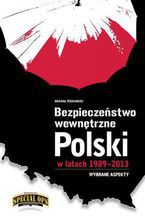 Bezpieczeństwo wewnętrzne Polski w latach 1989 - 2013. Wybrane aspekty