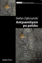 Okadka ksiki Antysemityzm po polsku