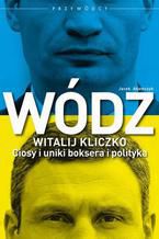 Okładka - Wódz: Witalij Kliczko - Jacek Adamczyk