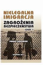 Nielegalna imigracja. Zagrożenia bezpieczeństwa. Część I