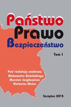 Okładka - Państwo Prawo Bezpieczeństwo. Tom I - Aleksander Babiński, Marcin Jurgilewicz, Norbert Malec