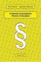 Okładka - Wybrane zagadnienia prawa cywilnego - Piotr Kubiński, Agnieszka Wołoszko