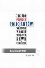 Okadka ksiki Zagada polskich policjantw wizionych w obozie specjalnym NKWD w Ostaszkowie (wrzesie 1939 - maj 1940)