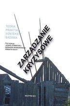 Okładka - Zarządzanie kryzysowe. Teoria, praktyka, konteksty, badania - Jadwiga Stawnicka, Bernard Wiśniewski, Robert Socha