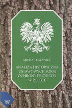 Okładka - Analiza historyczna ustawowych form ochrony przyrody w Polsce - Michał Latawiec