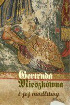 Okadka ksiki Gertruda Mieszkwna i jej modlitwy