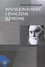 Okładka - Intencjonalność i znaczenie językowe - Marek Maciejczak