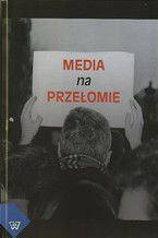 Okładka - Media na przełomie - Krzysztof Marcyński, Józef Szaniawski, Jan Twardy