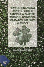 Okładka - Prawno-finansowe aspekty polityki państwa w zakresie rozwoju rolnictwa i obszarów wiejskich w Polsce - Maciej Jabłoński