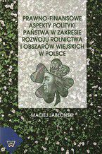 Okadka ksiki Prawno-finansowe aspekty polityki pastwa w zakresie rozwoju rolnictwa i obszarw wiejskich w Polsce