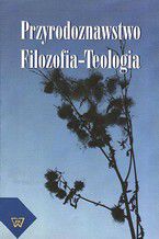 Okładka - Przyrodoznawstwo - Filozofia - Teologia - Adam Świeżyński