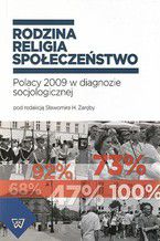 Rodzina-religia-społeczeństwo. Polacy 2009 w diagnozie socjologicznej