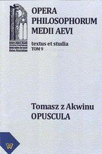 Okładka - Tomasz z Akwinu - Opuscula tom 9, fasc. 1 - Michał Zembrzuski, Artur Andrzejuk