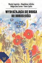 Okładka - Wydłużająca się droga do dorosłości - Anna Lipska, Wanda Zagórska, Magdalena Jelińska, Małgorzata Surma