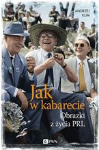 Okładka - Jak w kabarecie. Obrazki z życia PRL - Andrzej Klim